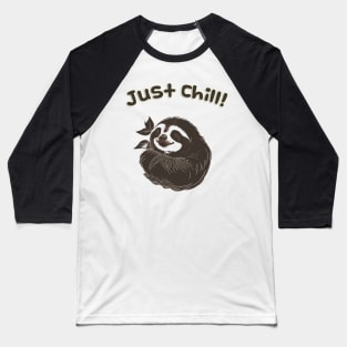 Sloth: Just Chill Design Baseball T-Shirt